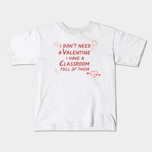 teacher don't need a valentine Kids T-Shirt